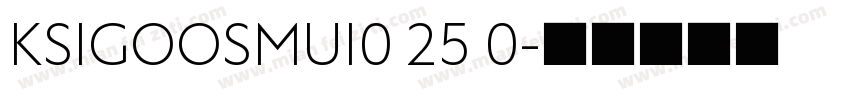 KSIGOOSMUI0 25 0字体转换
